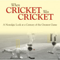 WHEN CRICKET WAS CRICKET